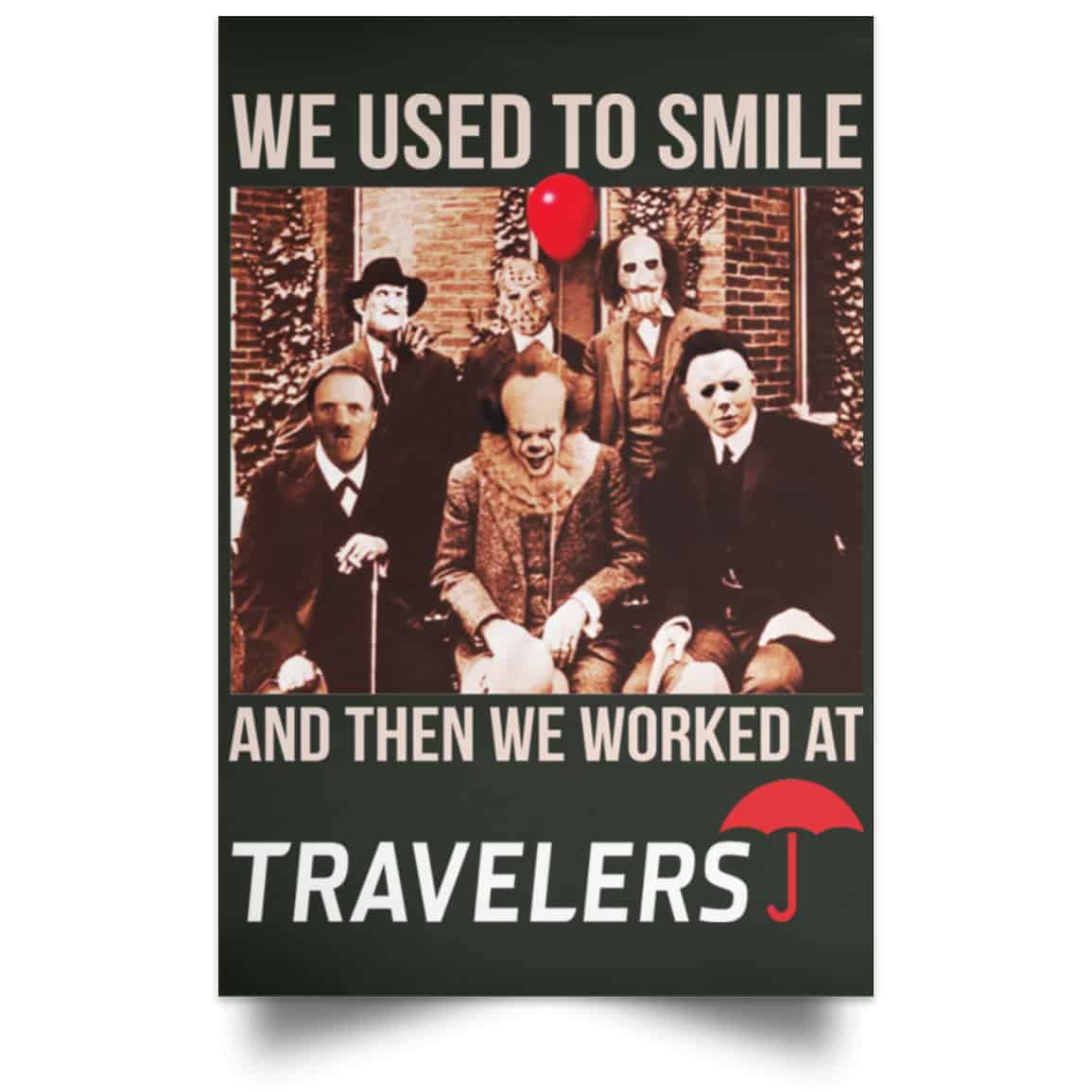 We Used To Smile And Then We Worked At Travelers Posters