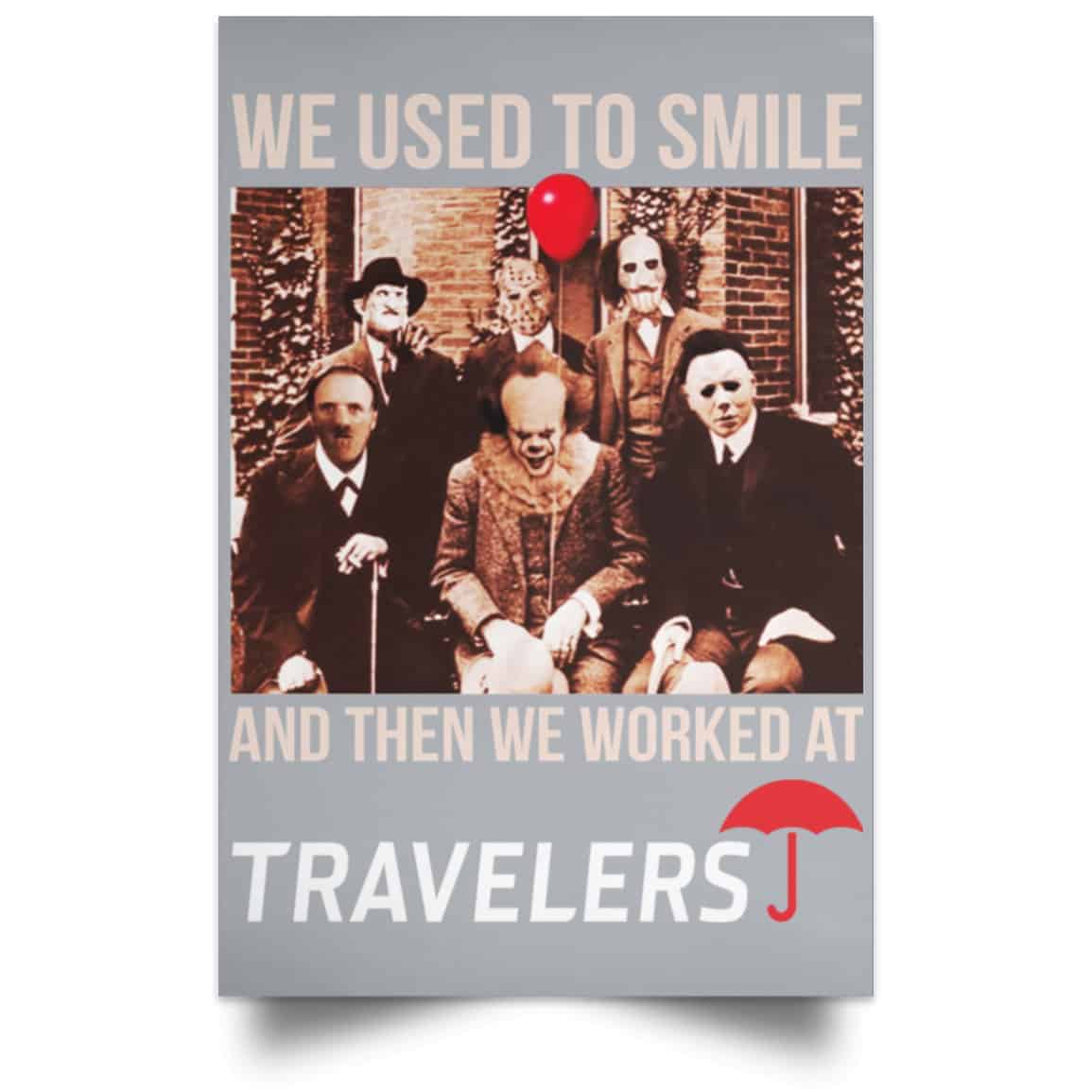 We Used To Smile And Then We Worked At Travelers Posters