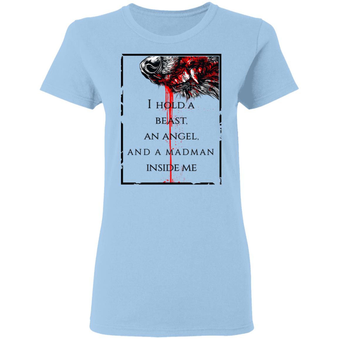 I Hold A Beast An Angel And A Madman Inside Me Shirt, Hoodie, Tank