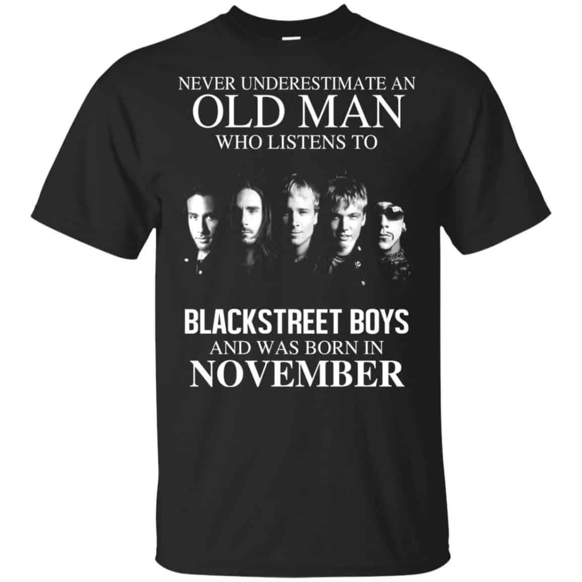 An Old Man Who Listens To Backstreet Boys And Was Born In November T-Shirts, Hoodie, Tank