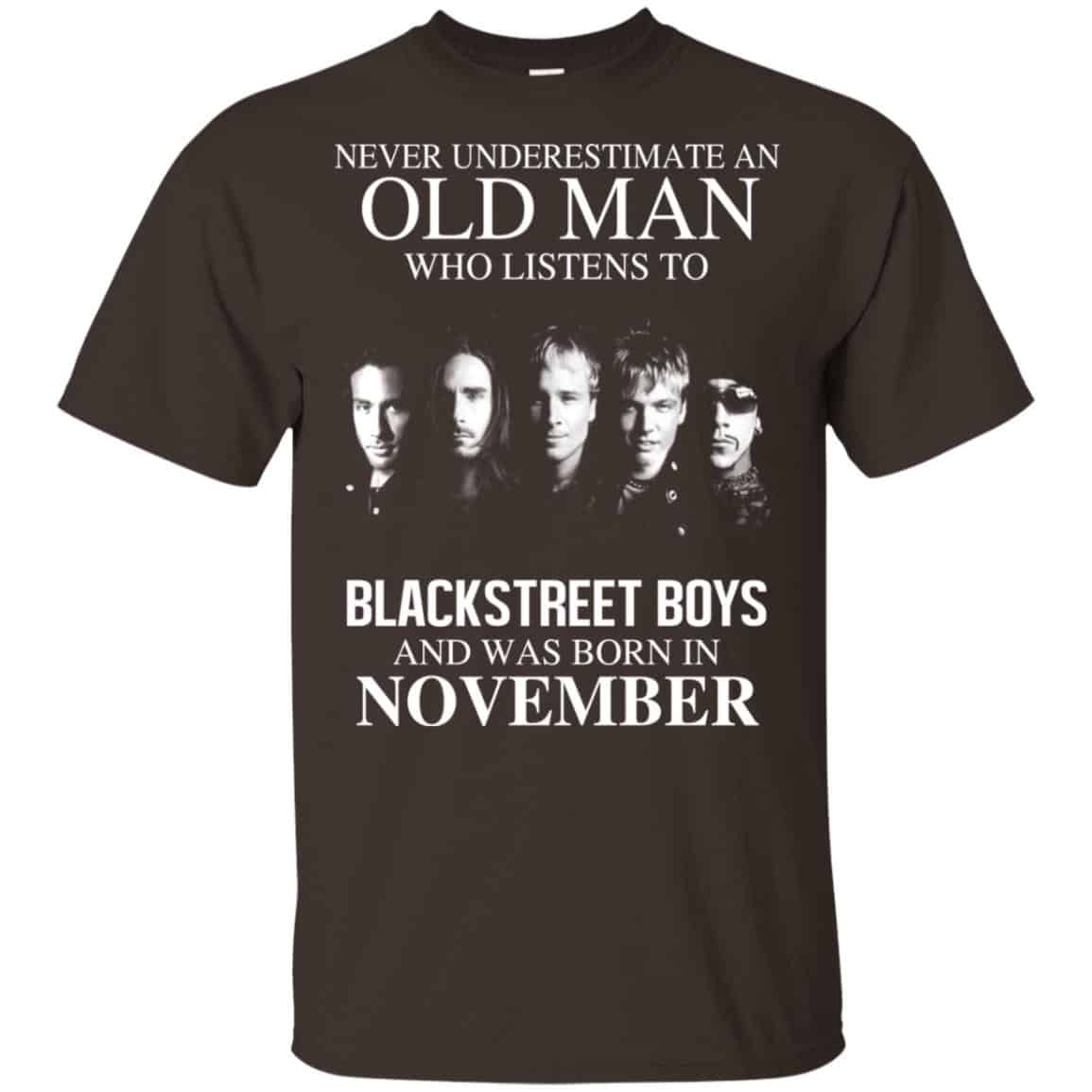 An Old Man Who Listens To Backstreet Boys And Was Born In November T-Shirts, Hoodie, Tank