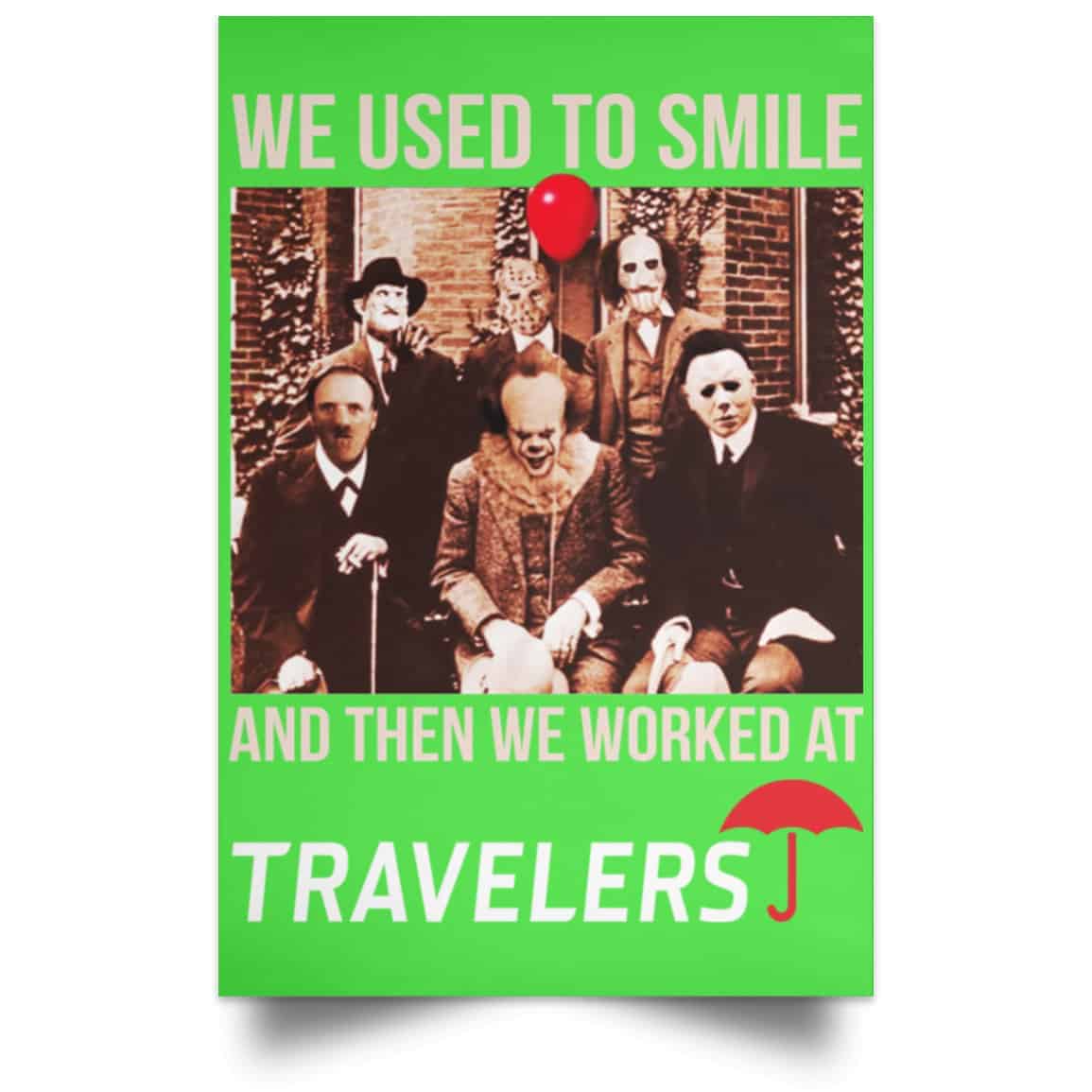 We Used To Smile And Then We Worked At Travelers Posters