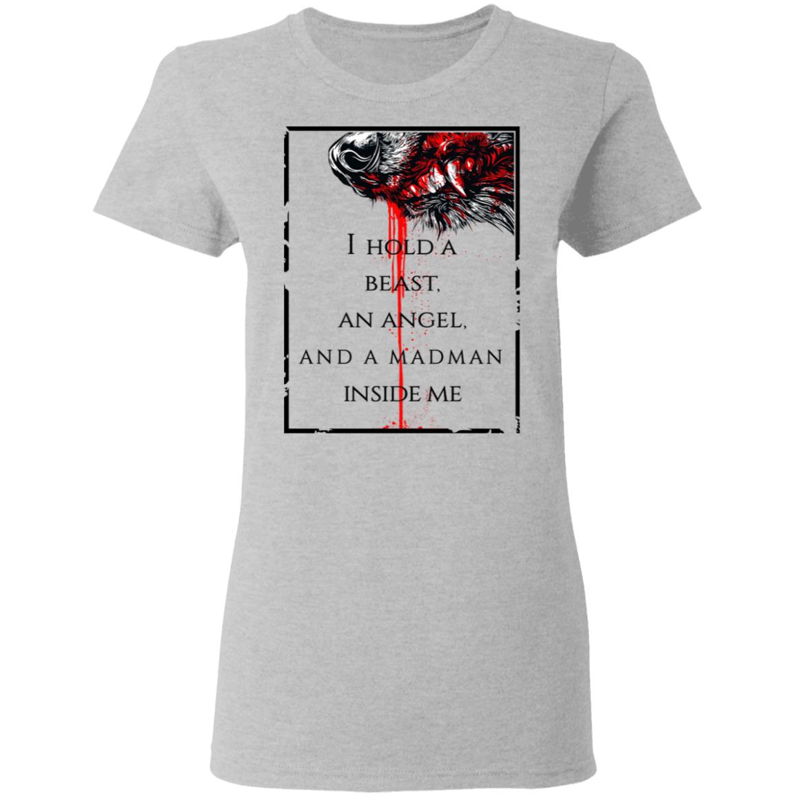 I Hold A Beast An Angel And A Madman Inside Me Shirt, Hoodie, Tank