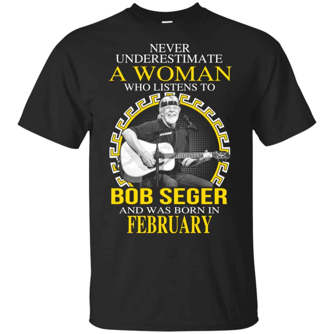 A Woman Who Listens To Bob Seger And Was Born In February T-Shirts, Hoodie, Tank