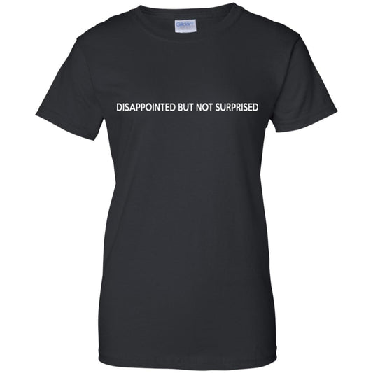 
	Disappointed But Not Surprised T-Shirts, Hoodie, Tank