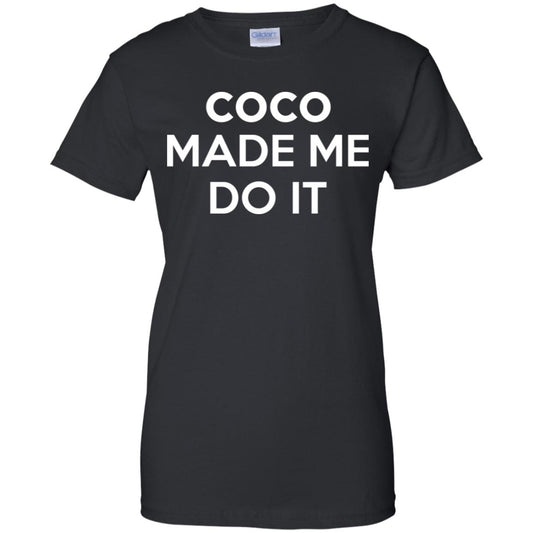 
	Coco Made Me Do It T-Shirts, Hoodie, Tank