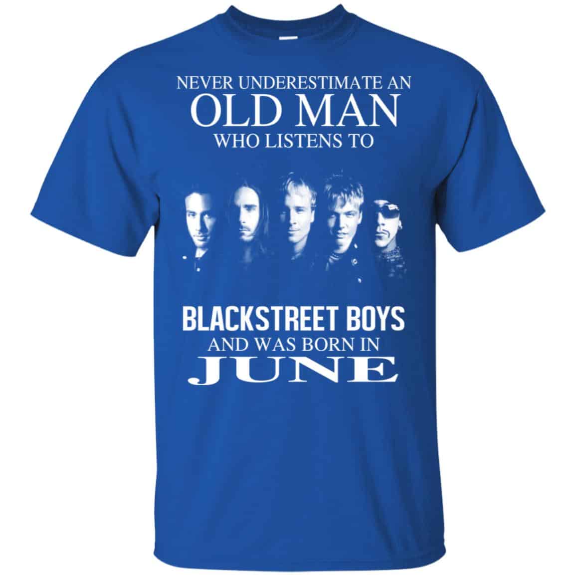 An Old Man Who Listens To Backstreet Boys And Was Born In June T-Shirts, Hoodie, Tank