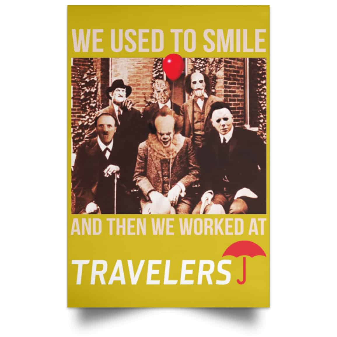 We Used To Smile And Then We Worked At Travelers Posters