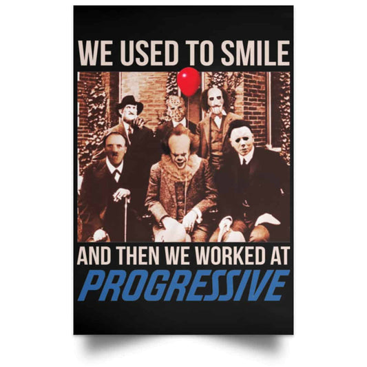We Used To Smile And Then We Worked At Progressive Poster