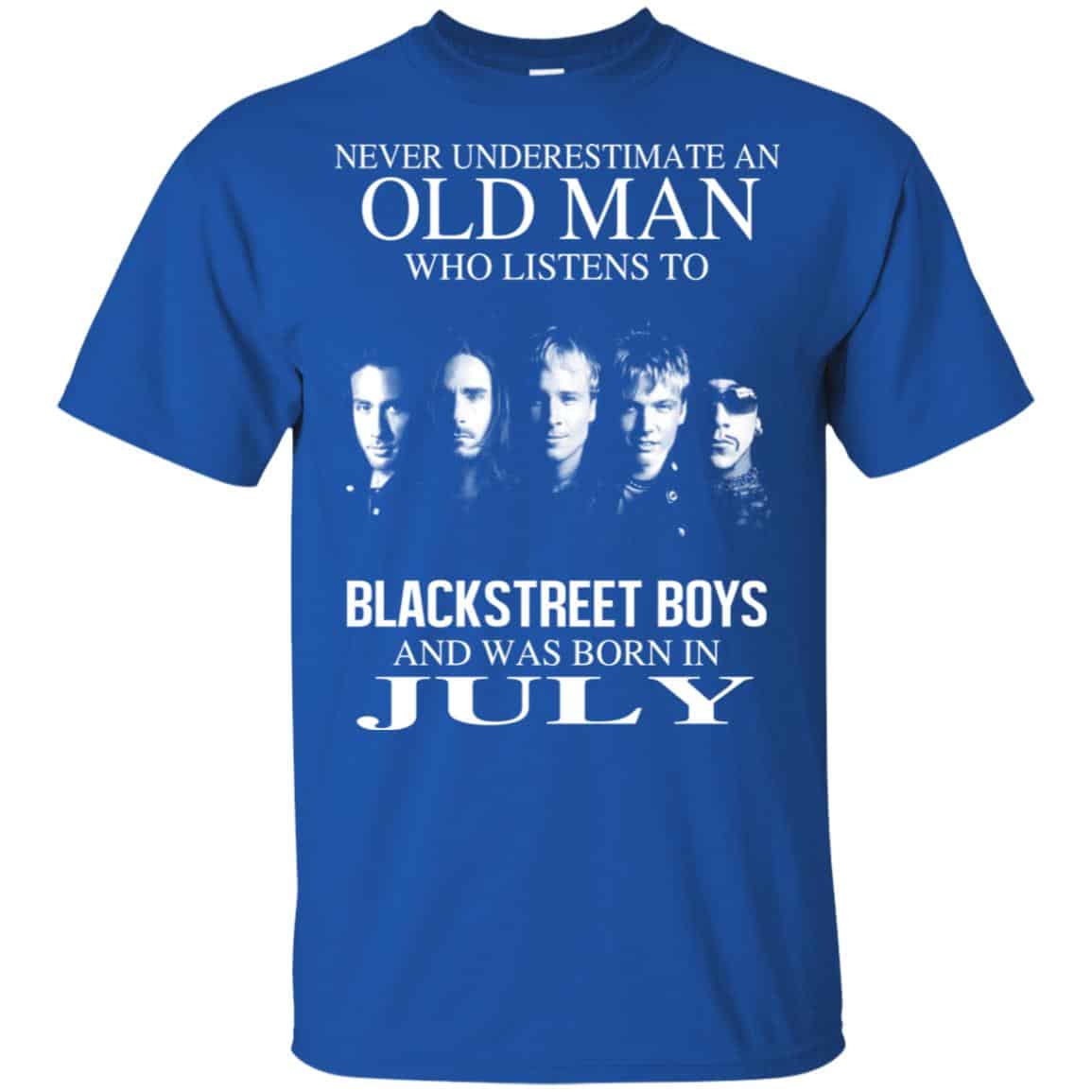 An Old Man Who Listens To Backstreet Boys And Was Born In July T-Shirts, Hoodie, Tank