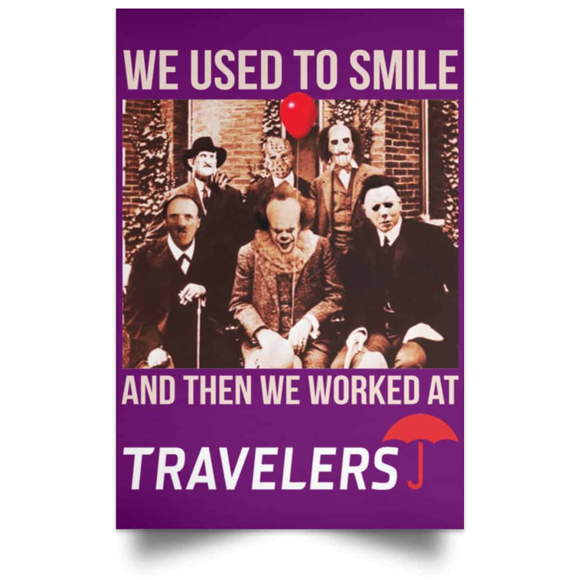 We Used To Smile And Then We Worked At Travelers Posters