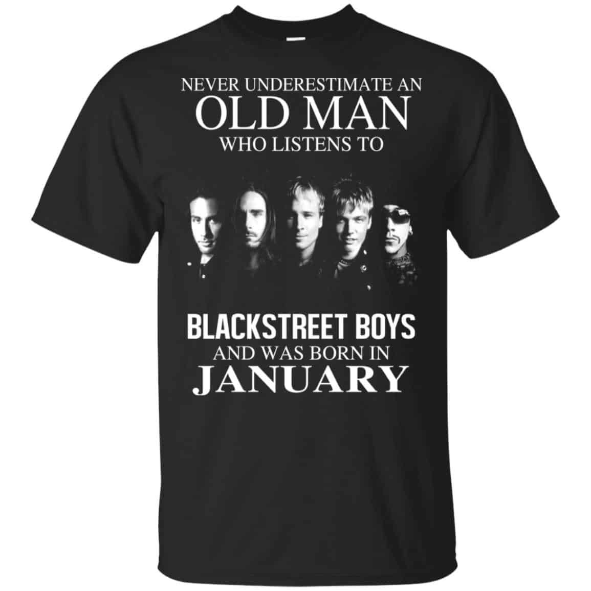 An Old Man Who Listens To Backstreet Boys And Was Born In January T-Shirts, Hoodie, Tank