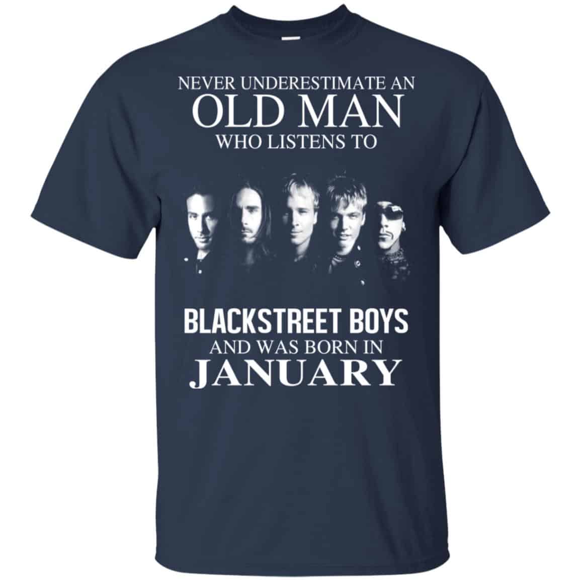 An Old Man Who Listens To Backstreet Boys And Was Born In January T-Shirts, Hoodie, Tank
