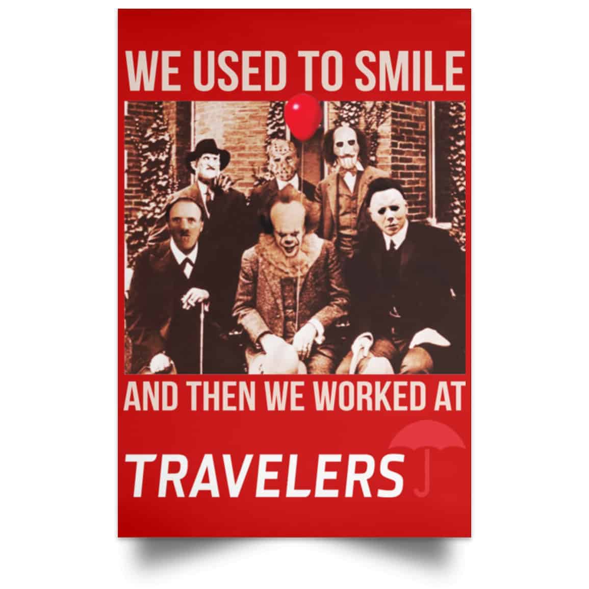 We Used To Smile And Then We Worked At Travelers Posters