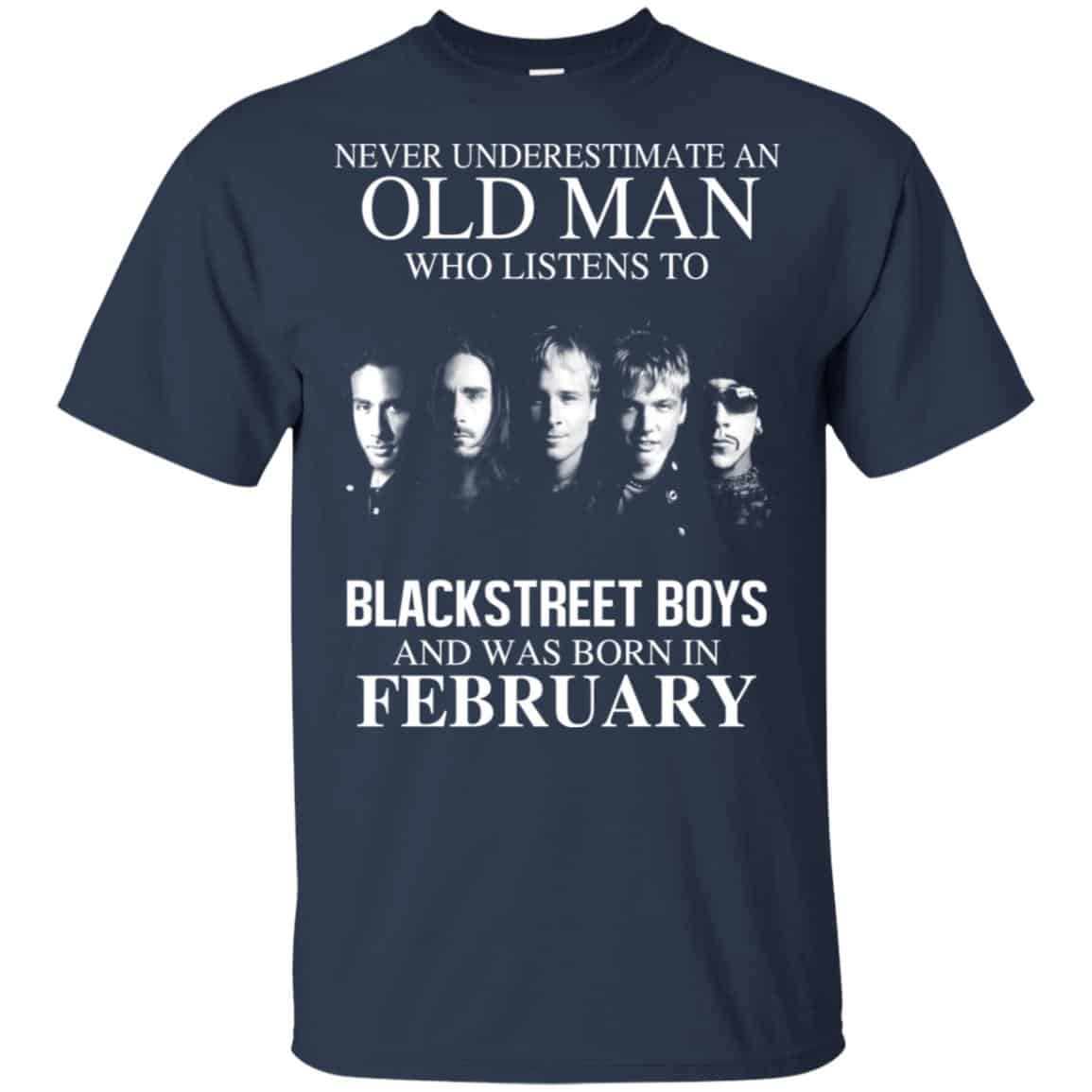 An Old Man Who Listens To Backstreet Boys And Was Born In February T-Shirts, Hoodie, Tank