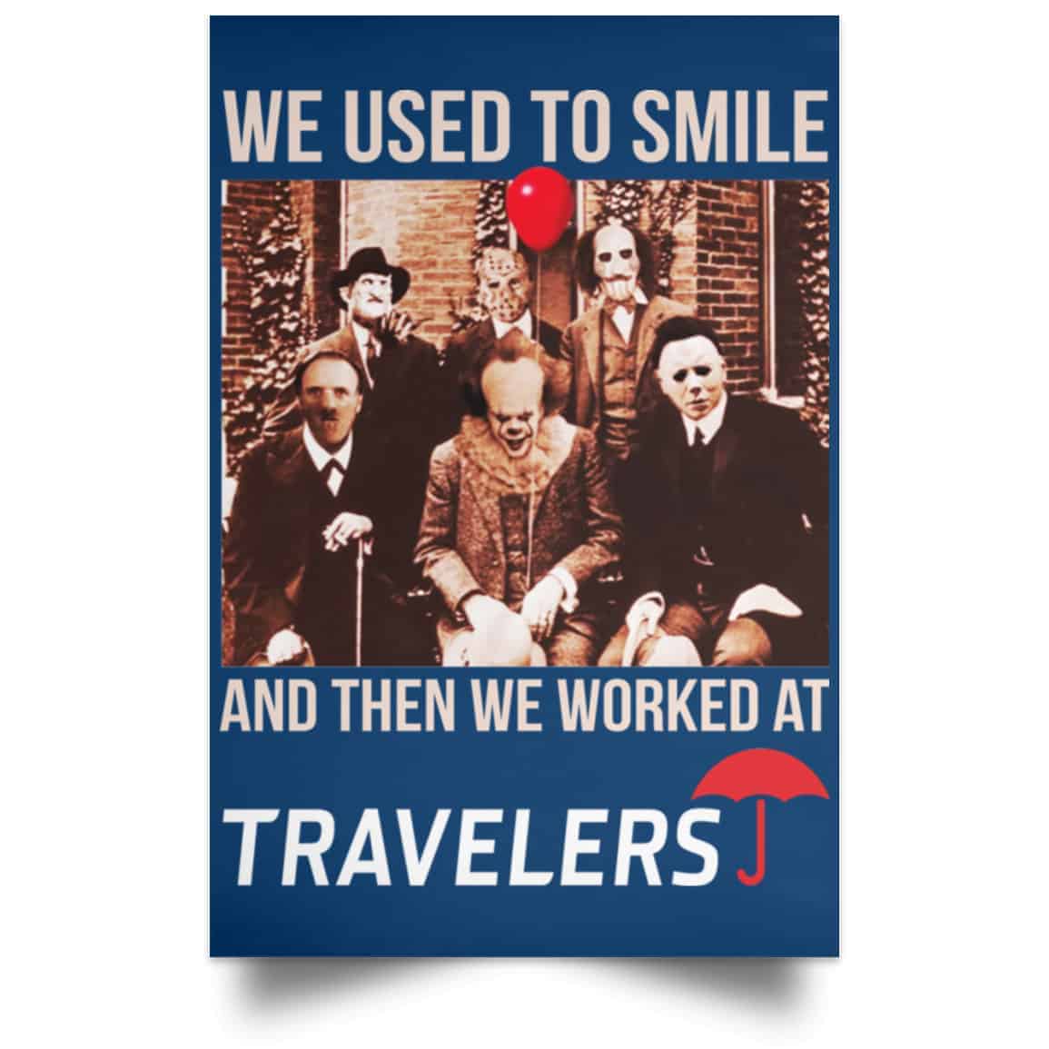 We Used To Smile And Then We Worked At Travelers Posters