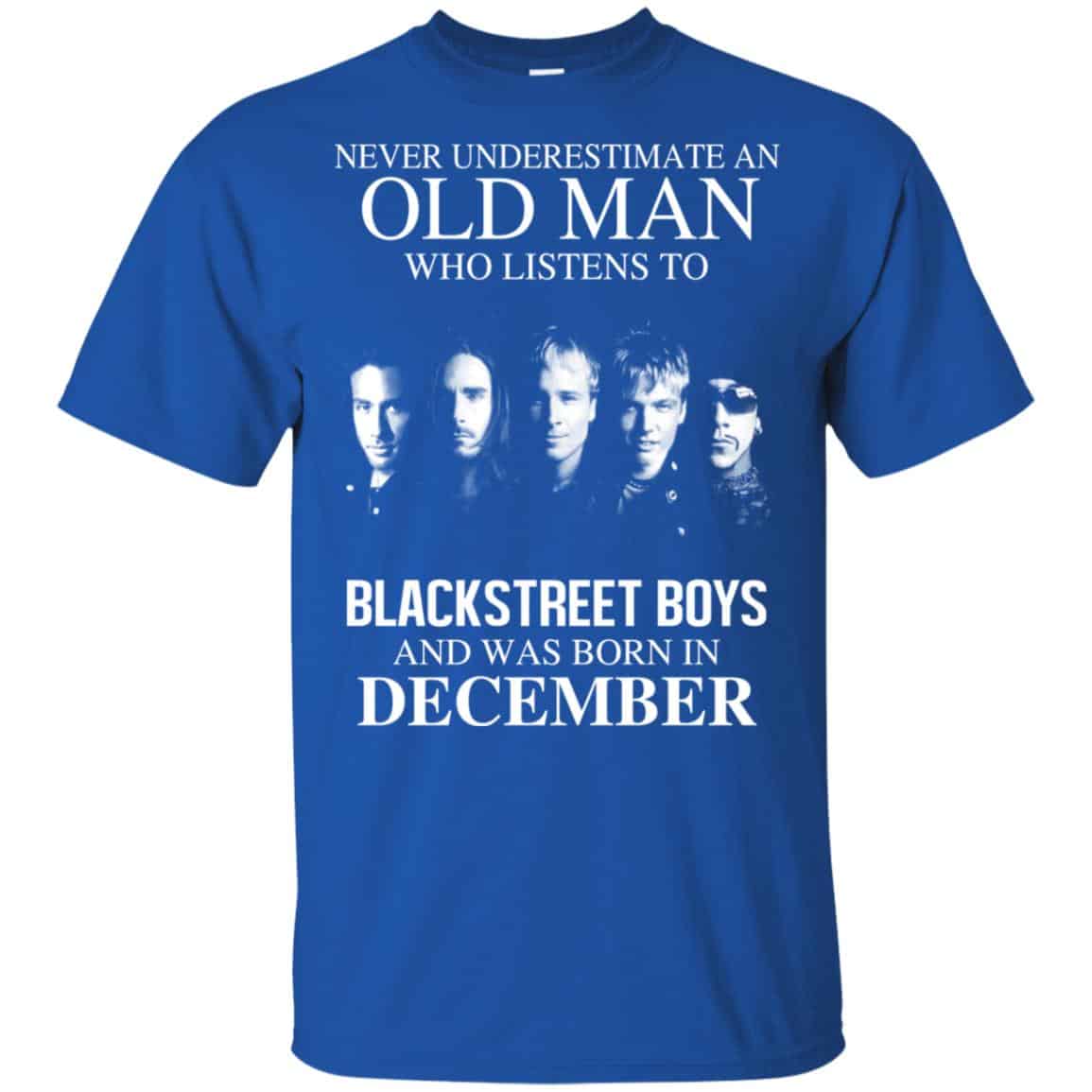 An Old Man Who Listens To Backstreet Boys And Was Born In December T-Shirts, Hoodie, Tank