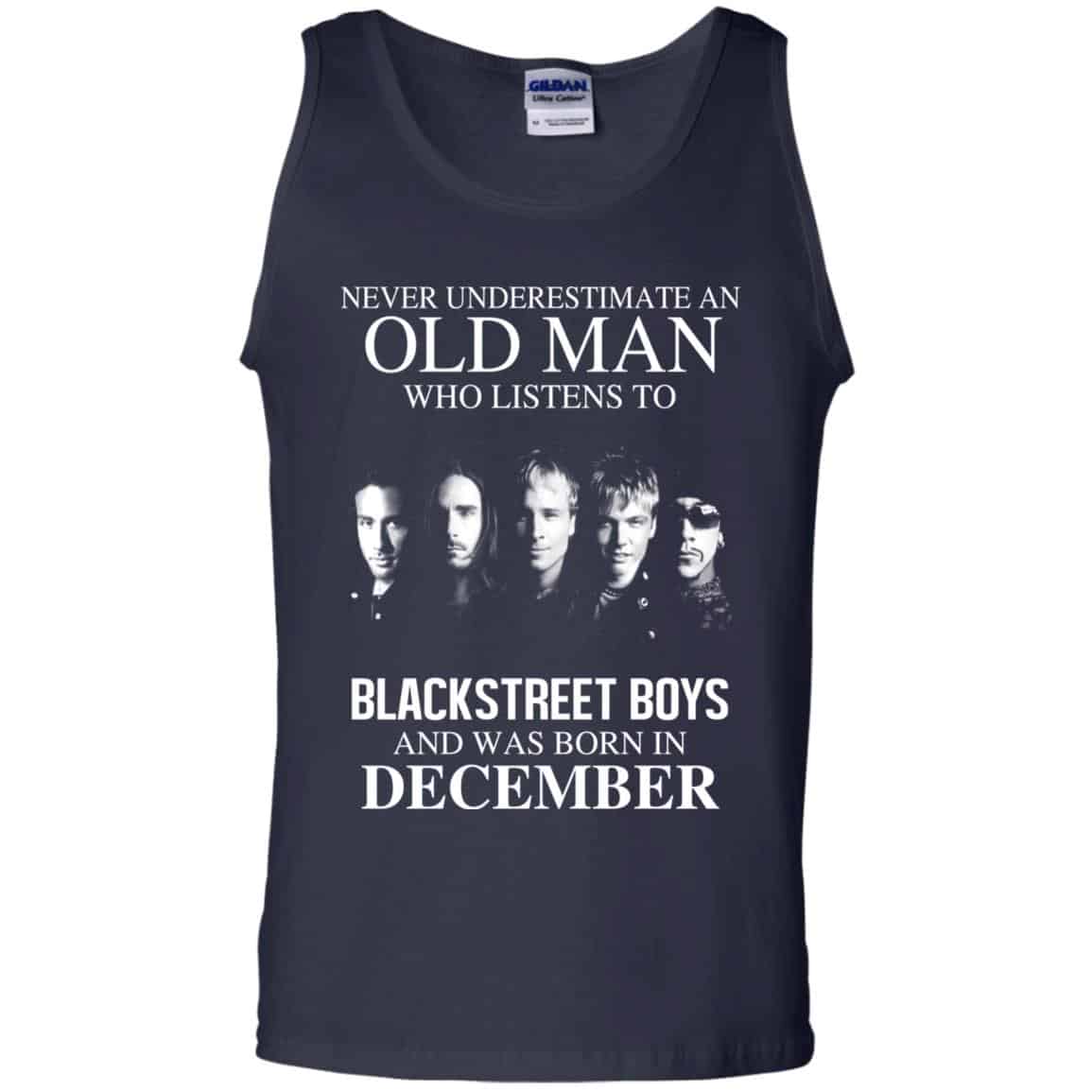 An Old Man Who Listens To Backstreet Boys And Was Born In December T-Shirts, Hoodie, Tank