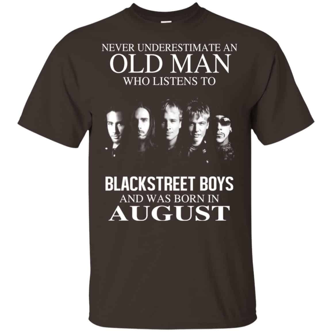 An Old Man Who Listens To Backstreet Boys And Was Born In August T-Shirts, Hoodie, Tank