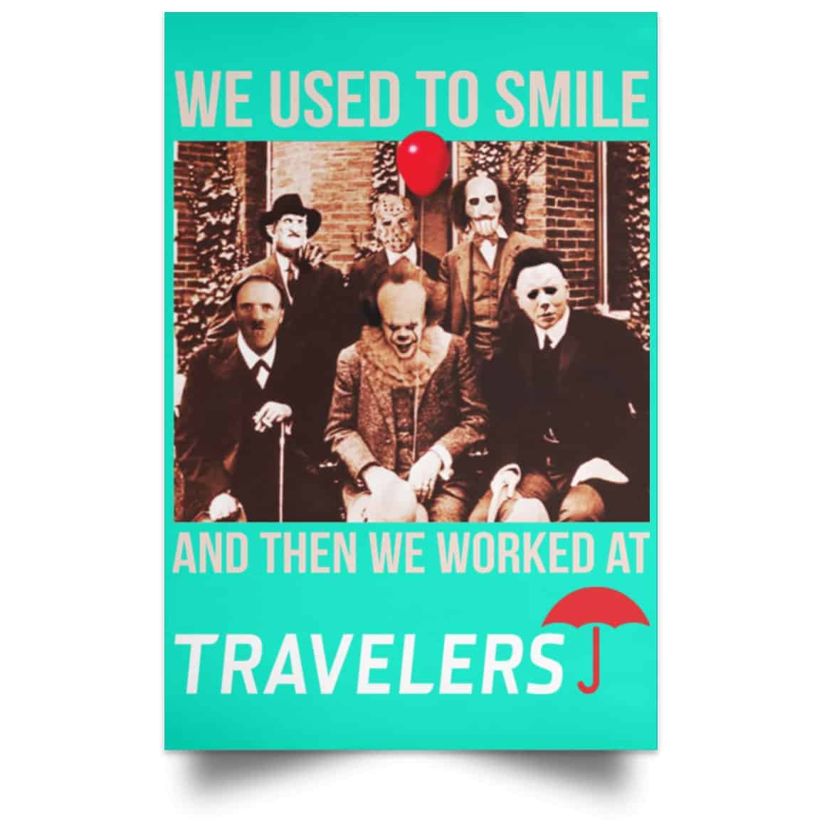 We Used To Smile And Then We Worked At Travelers Posters