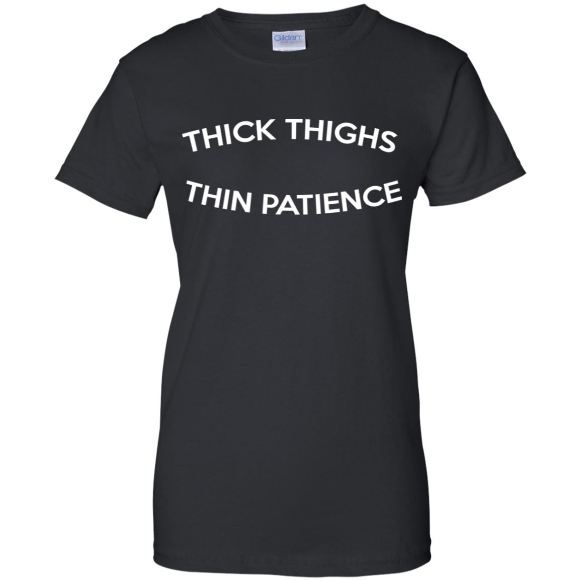 
	Thick Thighs Thin Patience T-Shirts, Hoodie, Tank