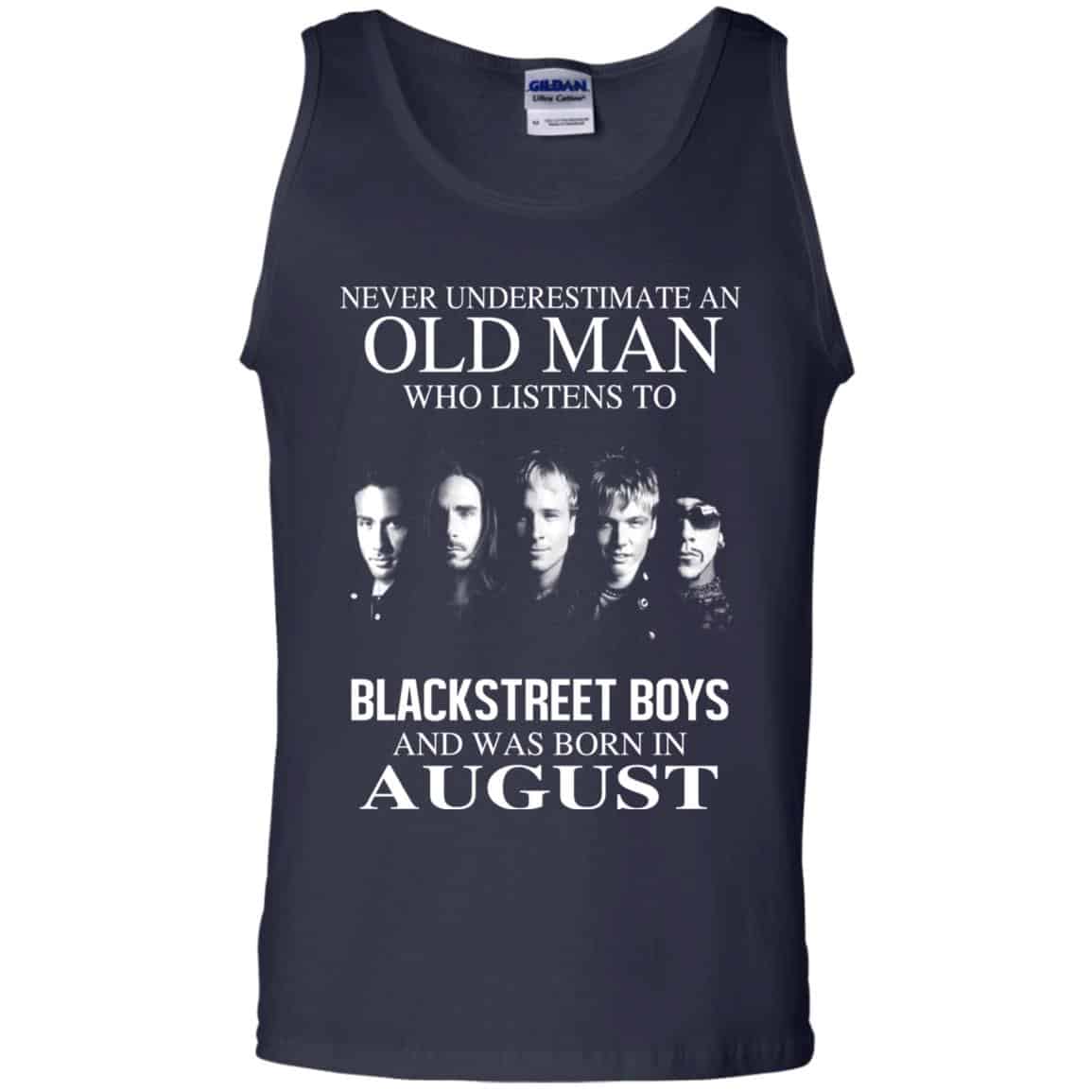 An Old Man Who Listens To Backstreet Boys And Was Born In August T-Shirts, Hoodie, Tank
