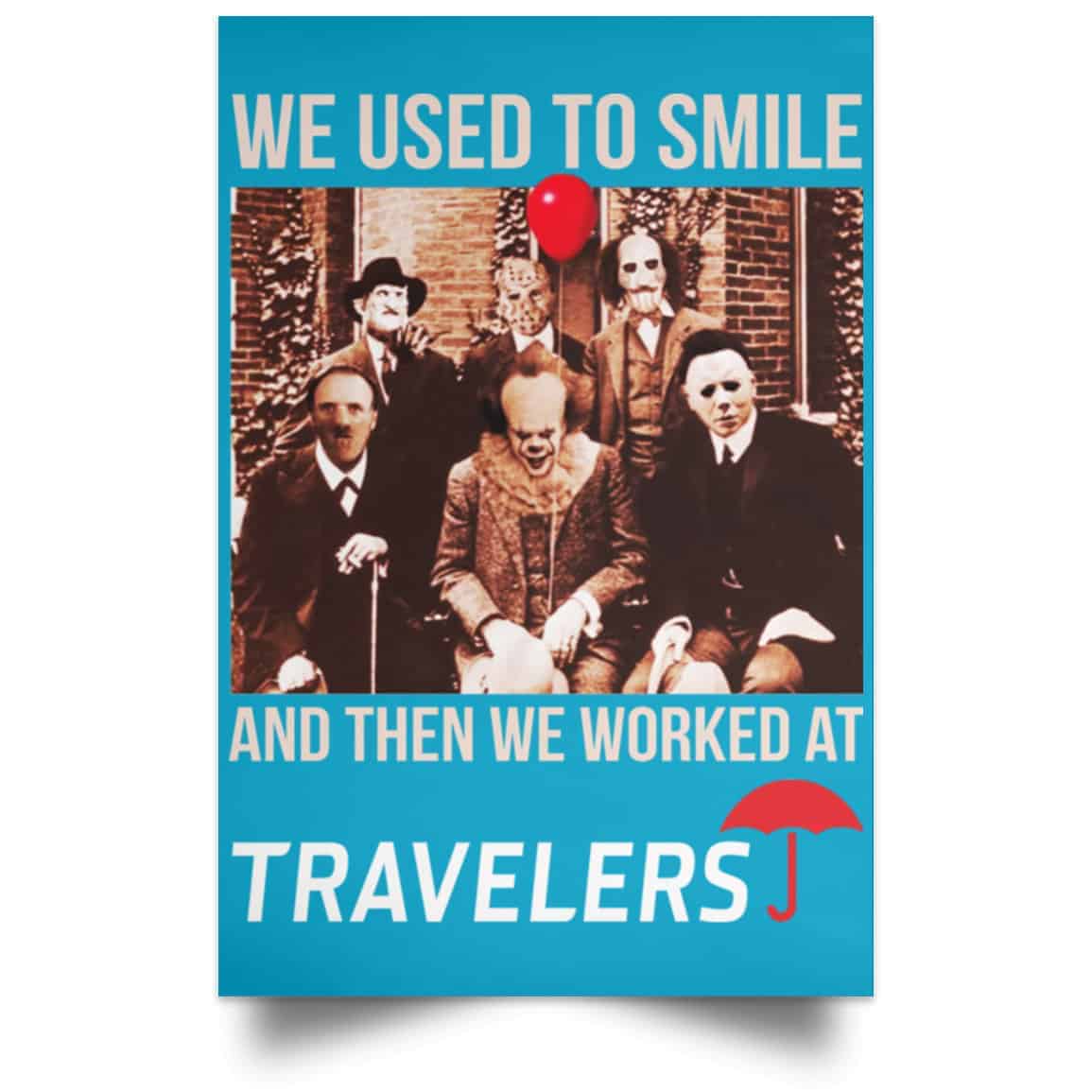 We Used To Smile And Then We Worked At Travelers Posters