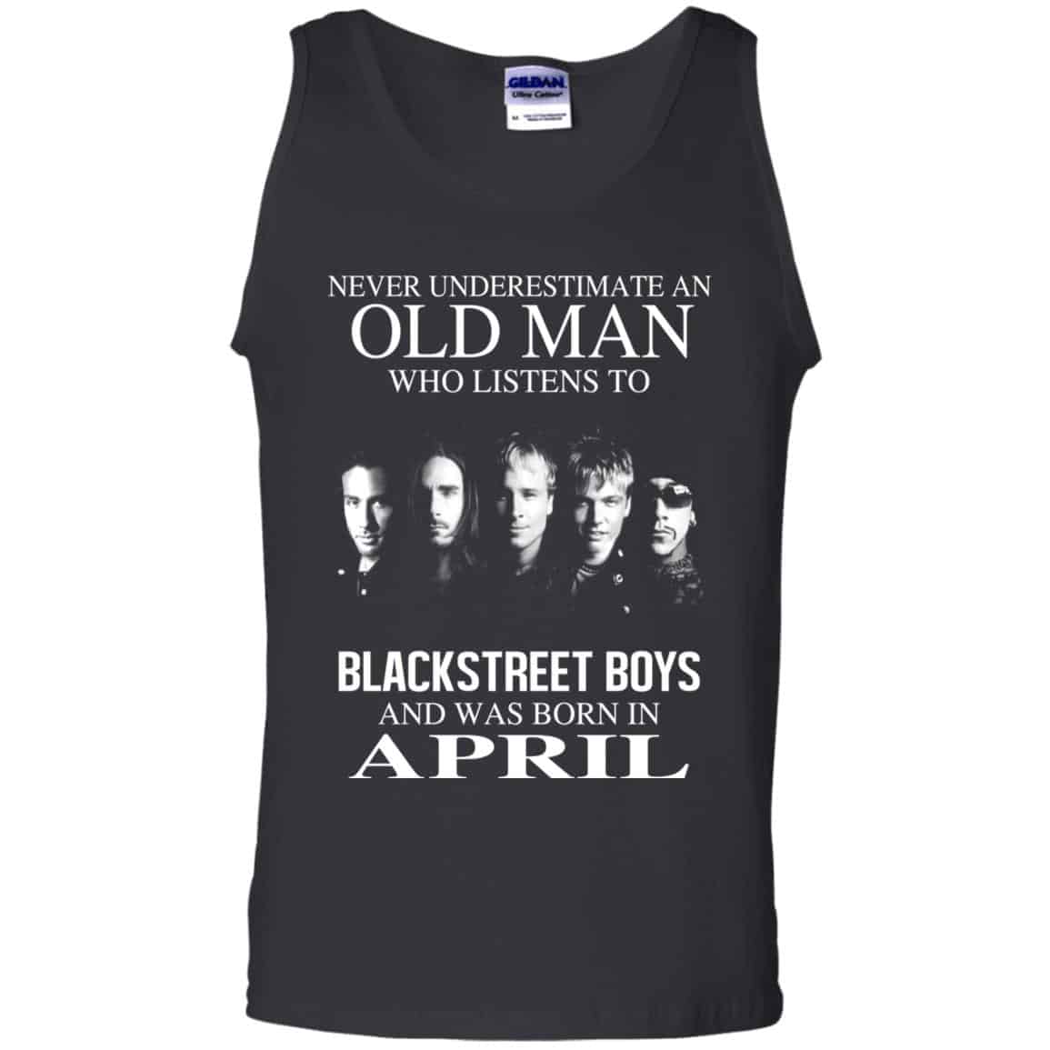 An Old Man Who Listens To Backstreet Boys And Was Born In April T-Shirts, Hoodie, Tank