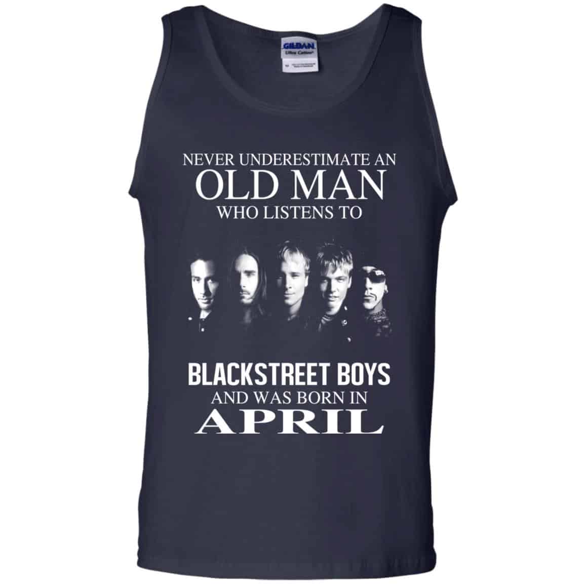 An Old Man Who Listens To Backstreet Boys And Was Born In April T-Shirts, Hoodie, Tank