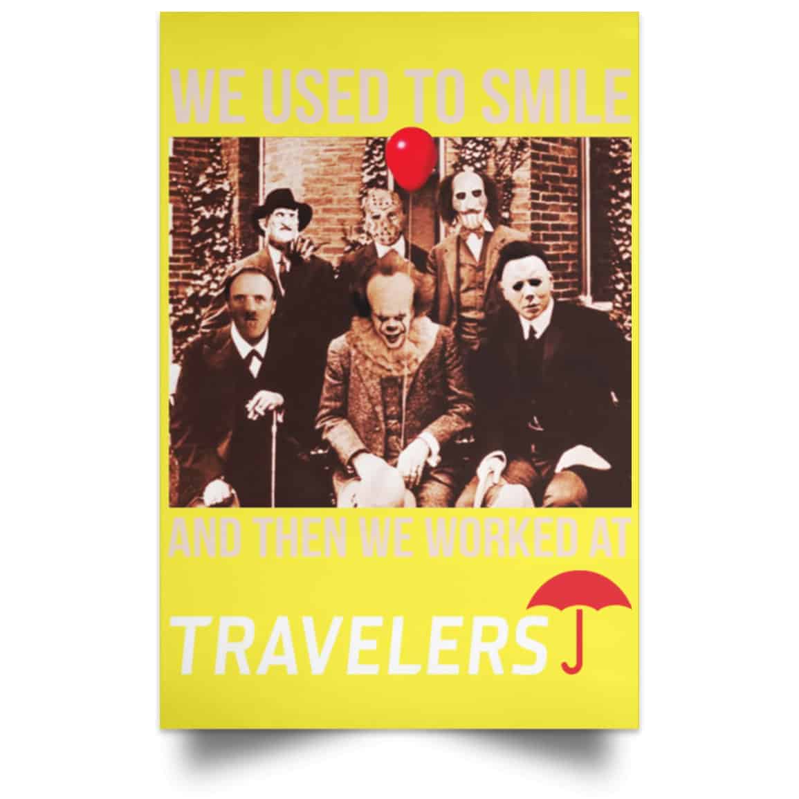 We Used To Smile And Then We Worked At Travelers Posters