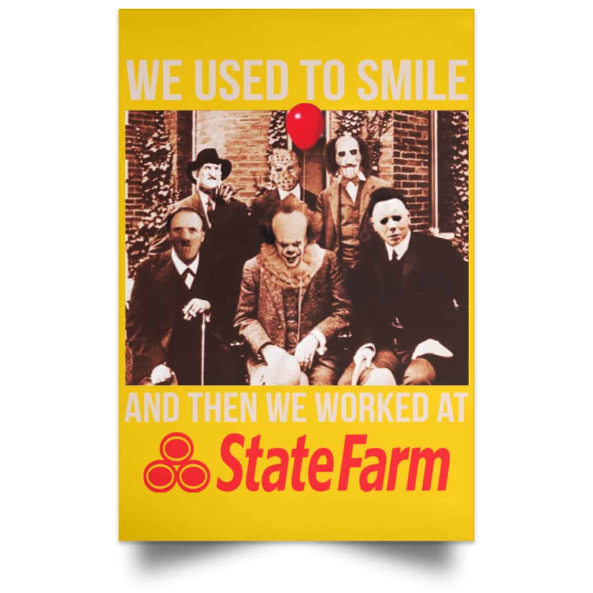 We Used To Smile And Then We Worked At State Farm Posters