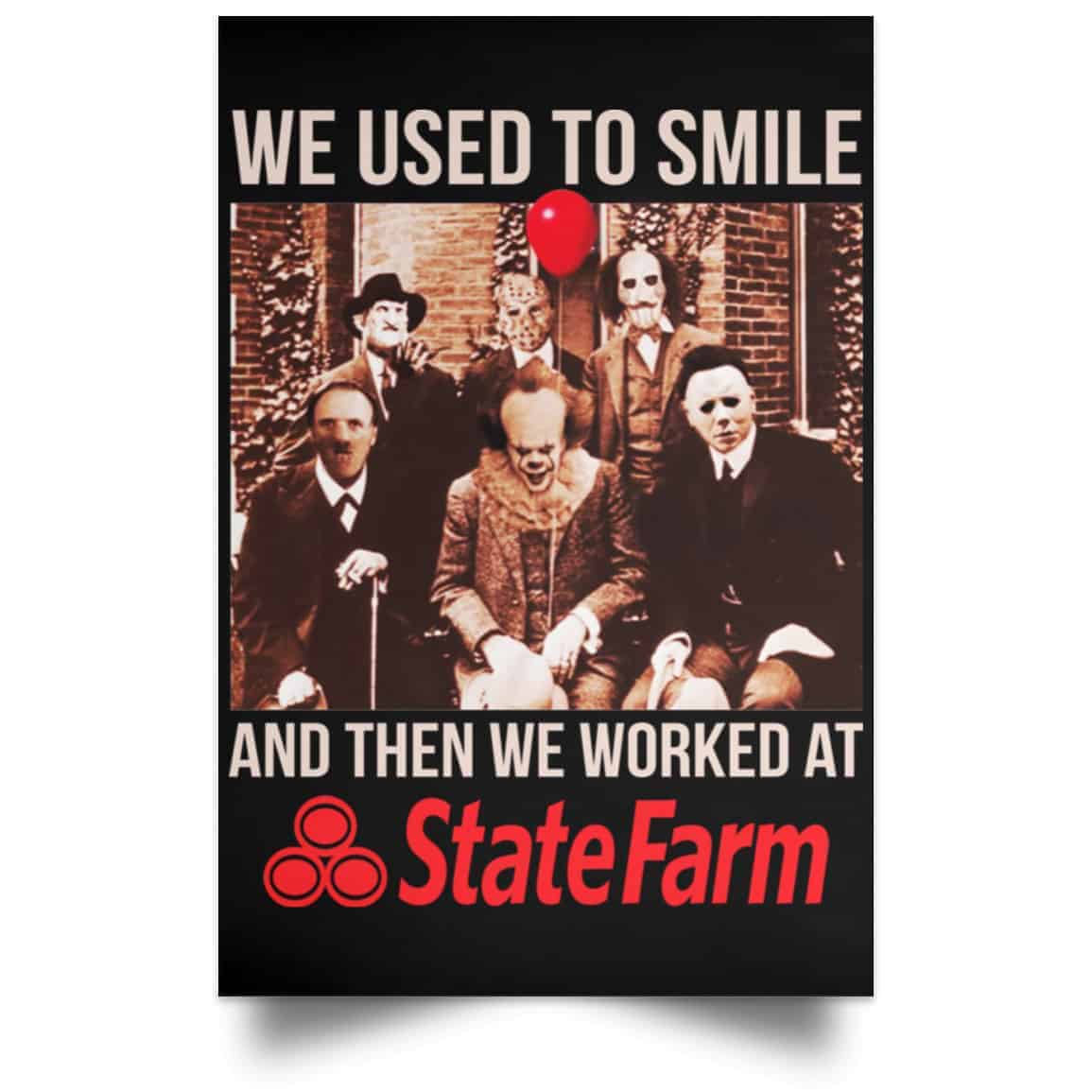We Used To Smile And Then We Worked At State Farm Posters