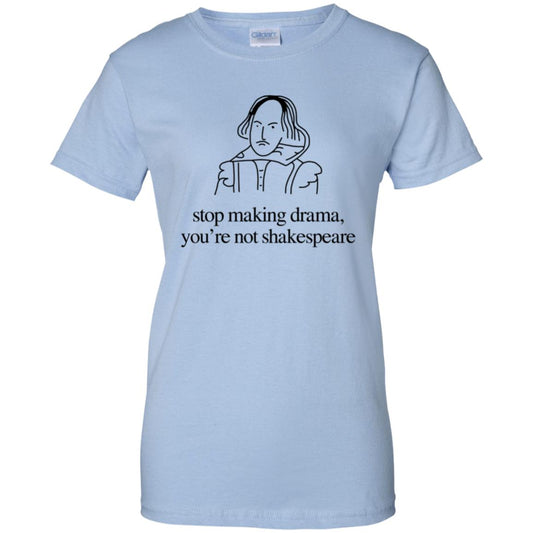 
	Stop Making Drama You’re Not Shakespeare T-Shirts, Hoodie, Tank