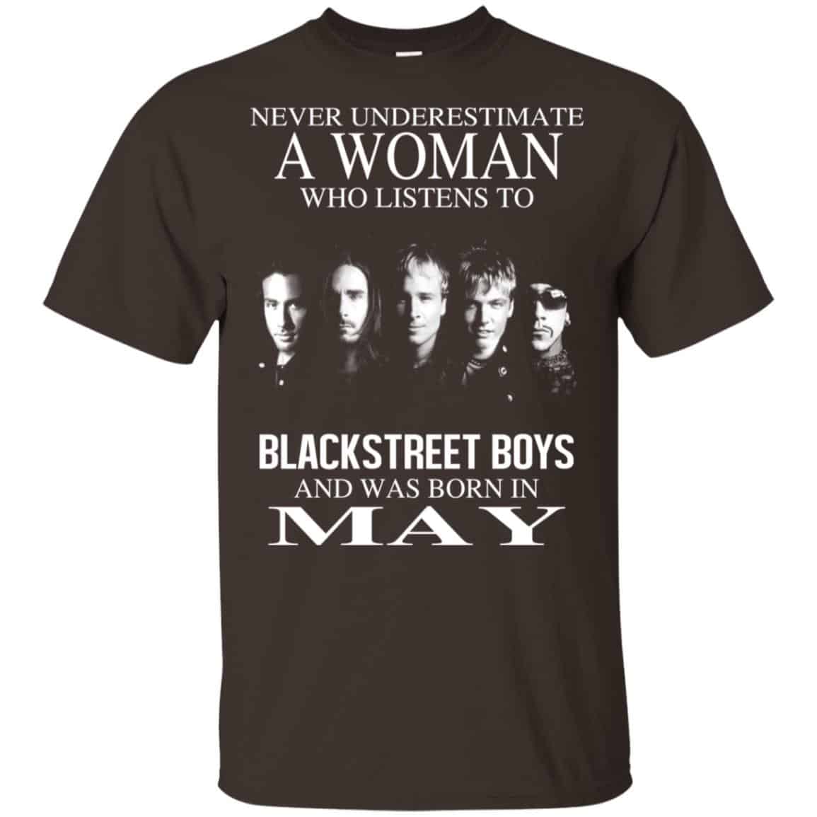 A Woman Who Listens To Backstreet Boys And Was Born In May T-Shirts, Hoodie, Tank