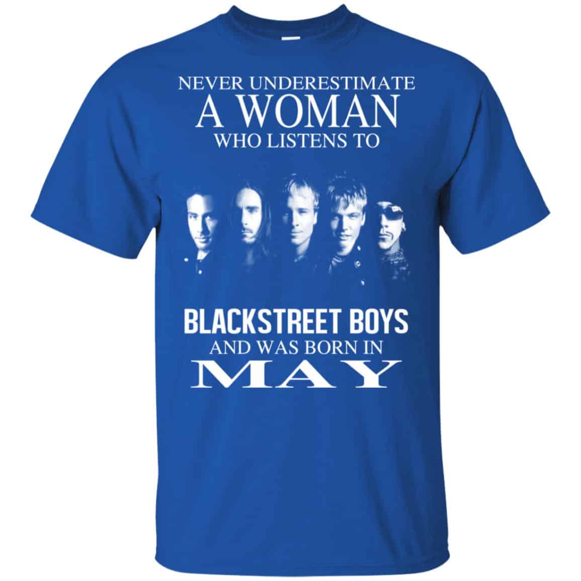 A Woman Who Listens To Backstreet Boys And Was Born In May T-Shirts, Hoodie, Tank
