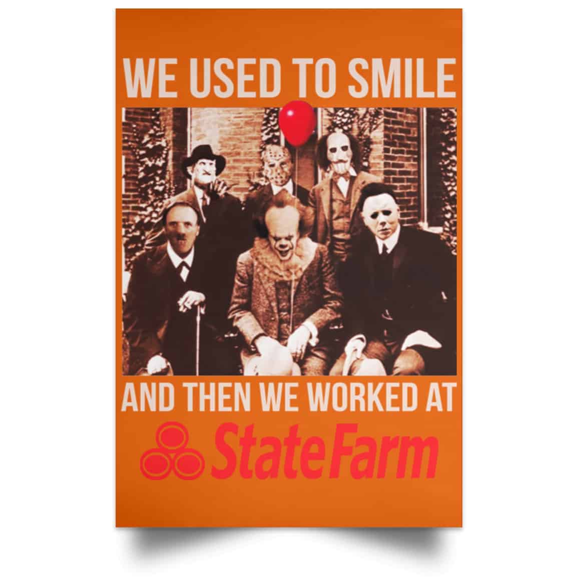 We Used To Smile And Then We Worked At State Farm Posters