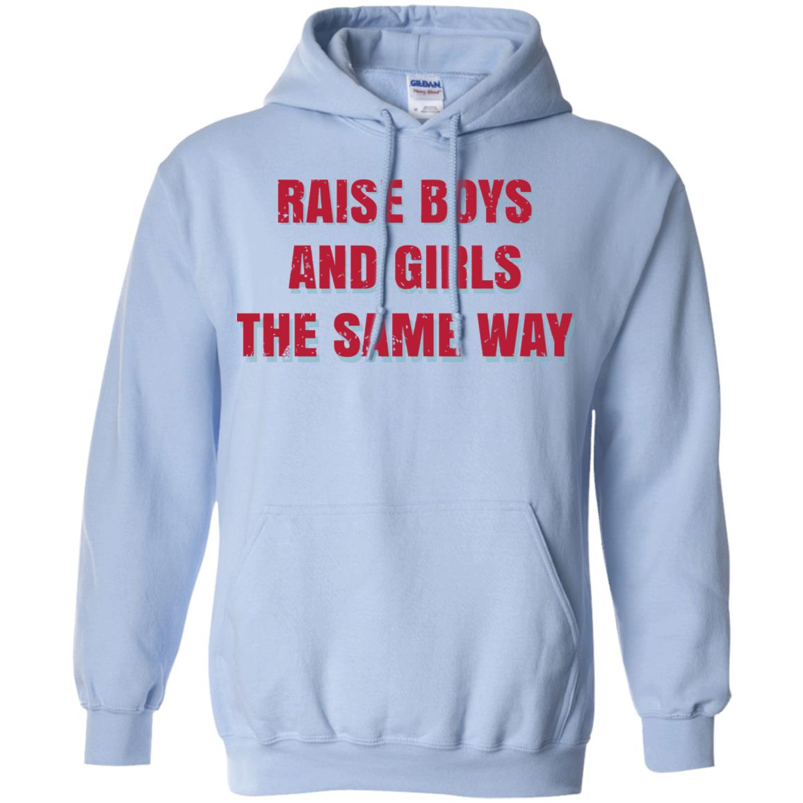 Raise Boys And Girls The Same Way T-Shirts, Hoodie, Tank