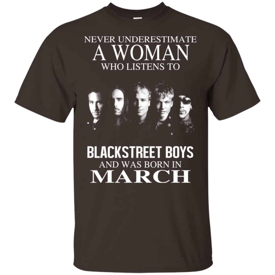 A Woman Who Listens To Backstreet Boys And Was Born In March T-Shirts, Hoodie, Tank