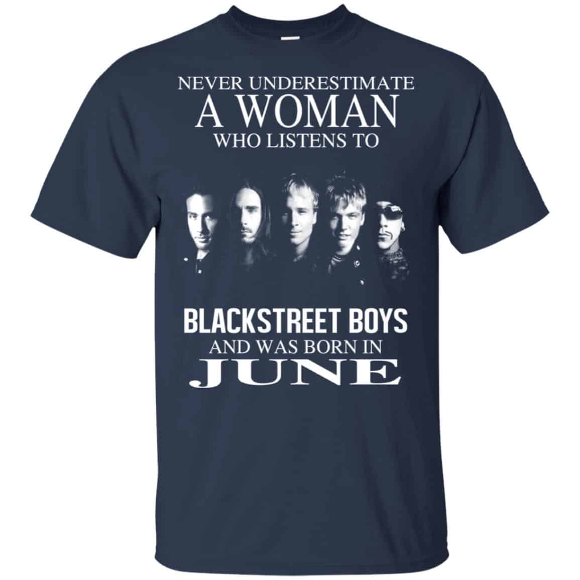 A Woman Who Listens To Backstreet Boys And Was Born In June T-Shirts, Hoodie, Tank