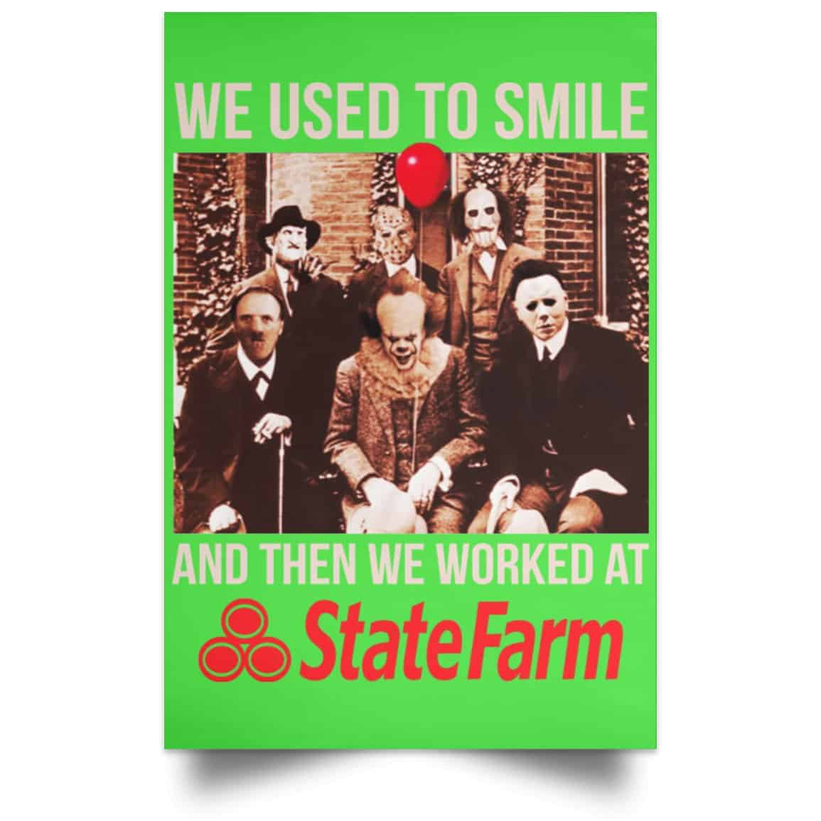 We Used To Smile And Then We Worked At State Farm Posters