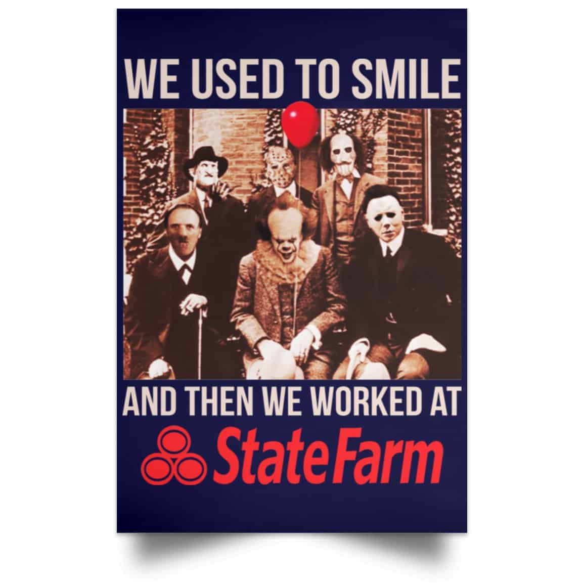 We Used To Smile And Then We Worked At State Farm Posters
