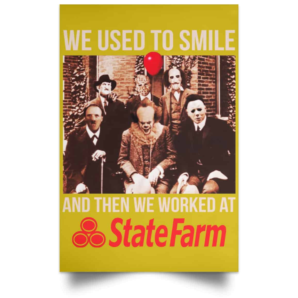 We Used To Smile And Then We Worked At State Farm Posters