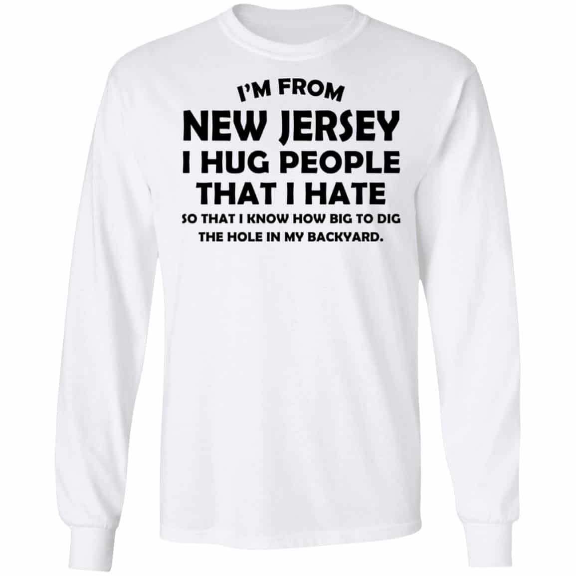 I’m From New Jersey I Hug People That I Hate Shirt, Hoodie, Tank