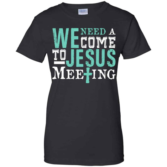 
	We Need A Come To Jesus Meeting Shirt, Hoodie, Tank