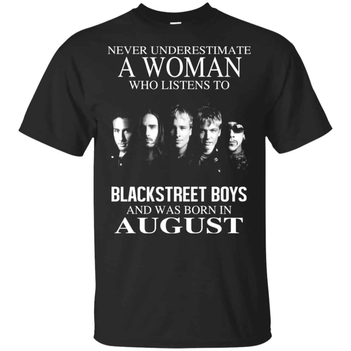 A Woman Who Listens To Backstreet Boys And Was Born In August T-Shirts, Hoodie, Tank
