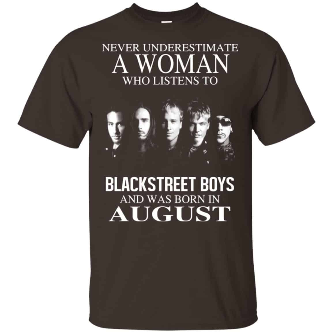 A Woman Who Listens To Backstreet Boys And Was Born In August T-Shirts, Hoodie, Tank