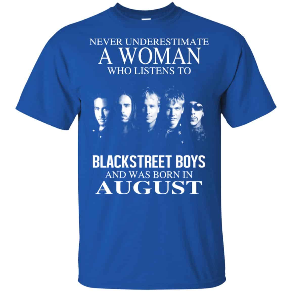 A Woman Who Listens To Backstreet Boys And Was Born In August T-Shirts, Hoodie, Tank