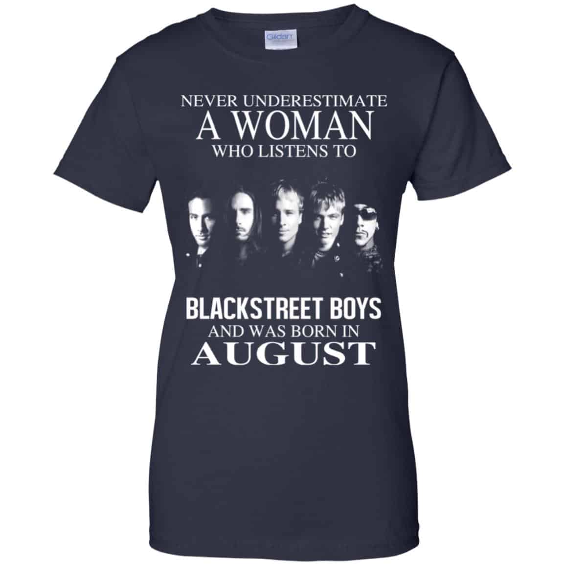 A Woman Who Listens To Backstreet Boys And Was Born In August T-Shirts, Hoodie, Tank