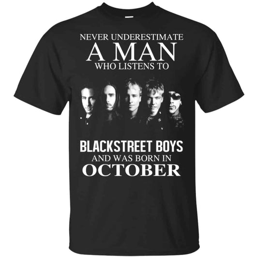 A Man Who Listens To Backstreet Boys And Was Born In October T-Shirts, Hoodie, Tank
