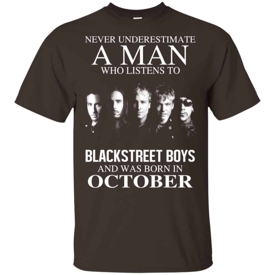 A Man Who Listens To Backstreet Boys And Was Born In October T-Shirts, Hoodie, Tank